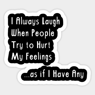 Funny I Have No Feelings Sticker